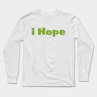 I hope, affirmation Long Sleeve T-Shirt